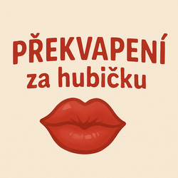 ► zábavné PŘEKVAPENÍ za hubičku